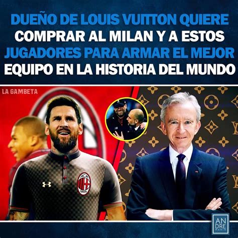 louis vuitton quiere comprar un club|El dueño de Louis Vuitton desea comprar el Milan con un plan .